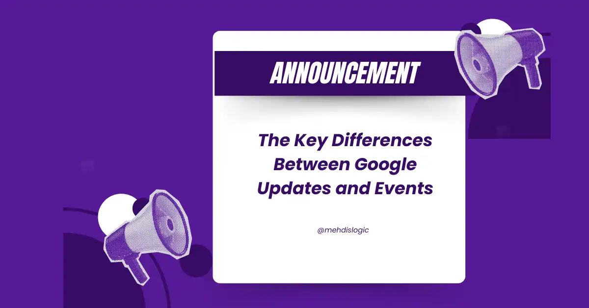 The Key Differences Between Google Updates and Events