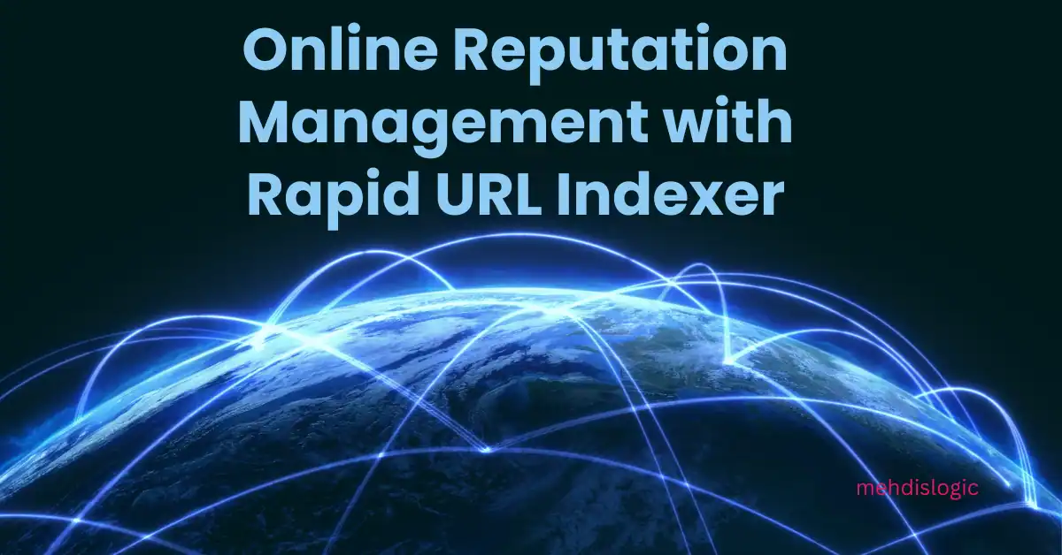 Online Reputation Management with Rapid URL Indexer